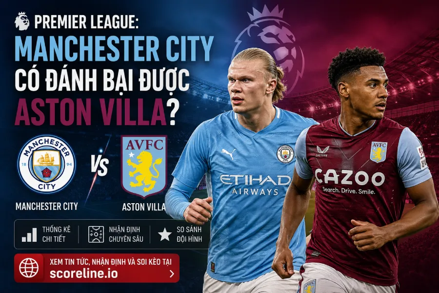 Manchester City vs Aston Villa - Premier League match preview