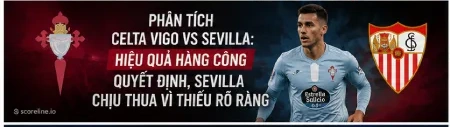 Phân tích Celta Vigo vs Sevilla: Hiệu quả hàng công quyết định, Sevilla chịu thua vì thiếu rõ ràng