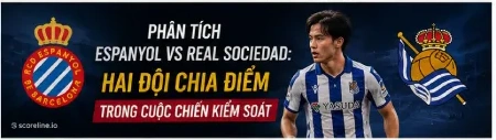 Phân tích Espanyol vs Real Sociedad: Hai đội chia điểm trong cuộc chiến kiểm soát