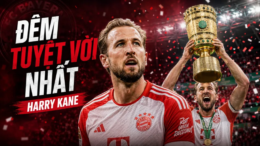 Kane nói về đêm thi đấu tuyệt vời nhất sự nghiệp