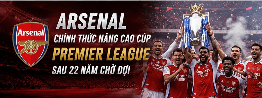 Arsenal chính thức nâng cao cúp Premier League sau 22 năm chờ đợi