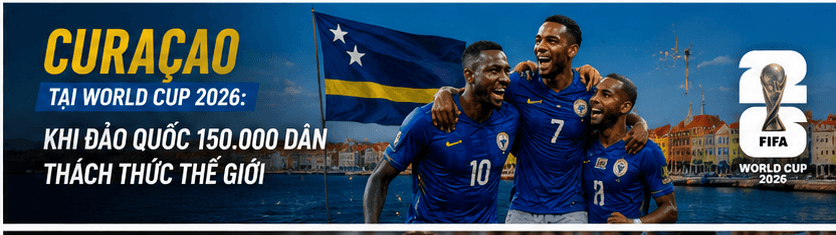 Curaçao tại World Cup 2026: đội hình, HLV, lịch thi đấu vòng bảng
