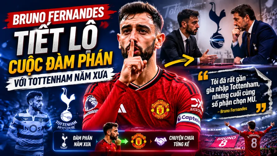 Bruno Fernandes tiết lộ cuộc đàm phán suýt gia nhập Tottenham: Câu chuyện bị lãng quên trước khi đến Man United