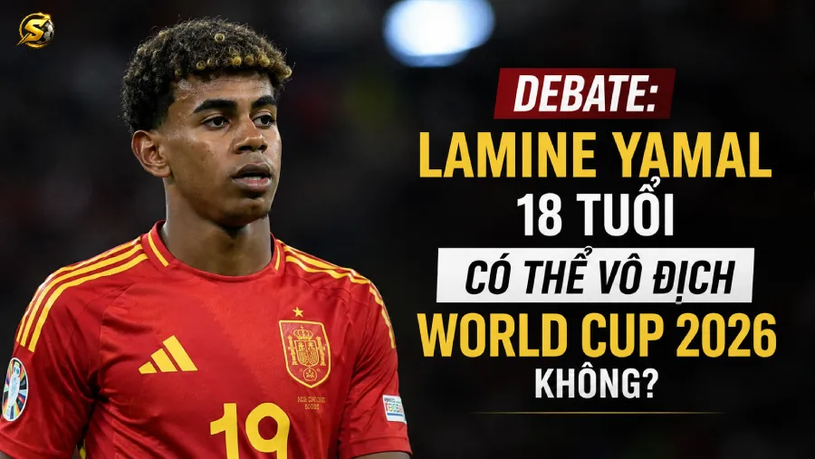 Debate: Lamine Yamal 18 tuổi có thể vô địch World Cup 2026 không?