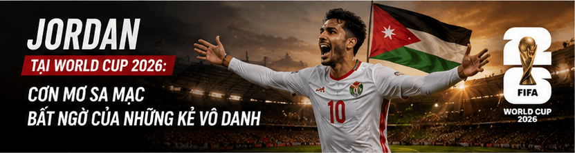 Jordan tại World Cup 2026: đội hình, HLV, lịch thi đấu vòng bảng