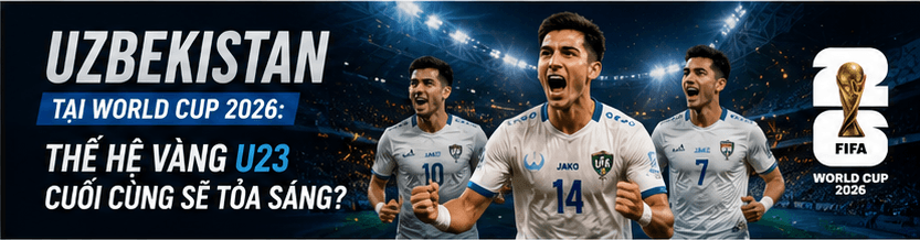 Uzbekistan tại World Cup 2026: đội hình, HLV, lịch thi đấu vòng bảng