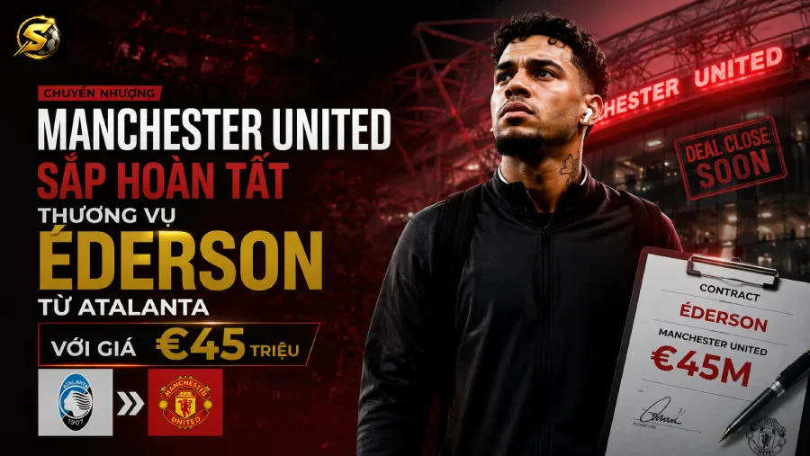 Manchester United sắp hoàn tất thương vụ Éderson từ Atalanta với giá €45 triệu