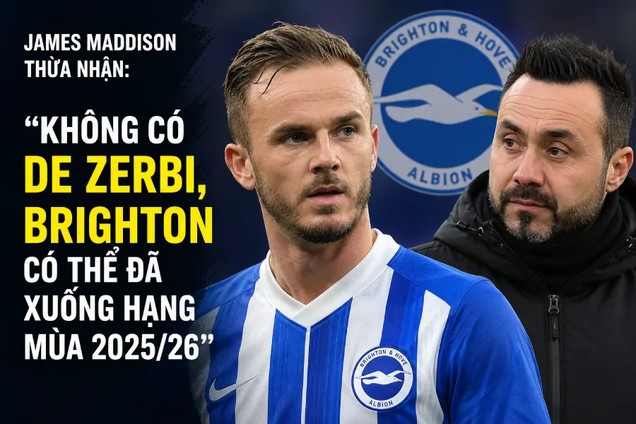 James Maddison thừa nhận: Không có De Zerbi, Brighton có thể đã xuống hạng mùa 2025/26