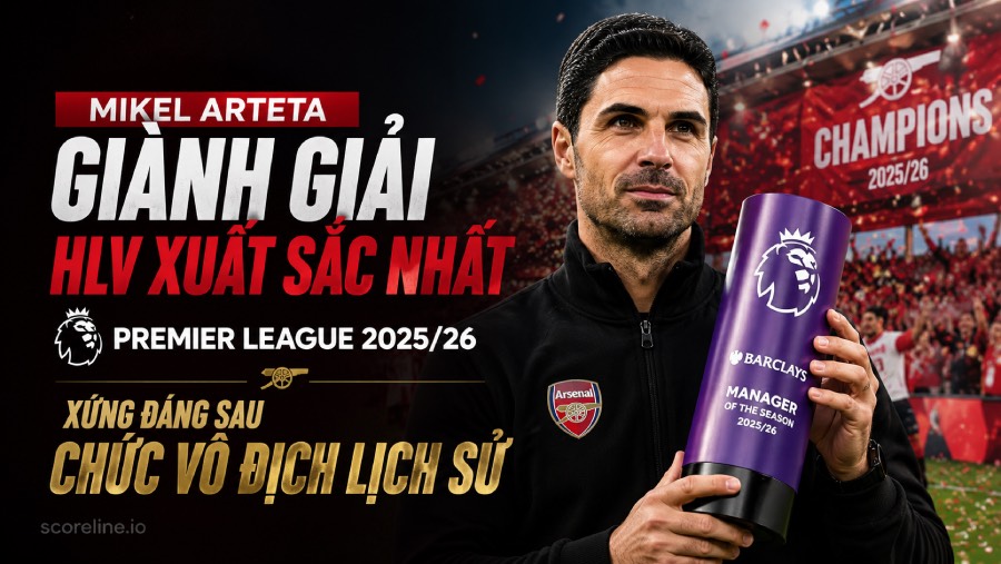 Mikel Arteta giành giải HLV xuất sắc nhất Premier League 2025/26 — xứng đáng sau chức vô địch lịch sử