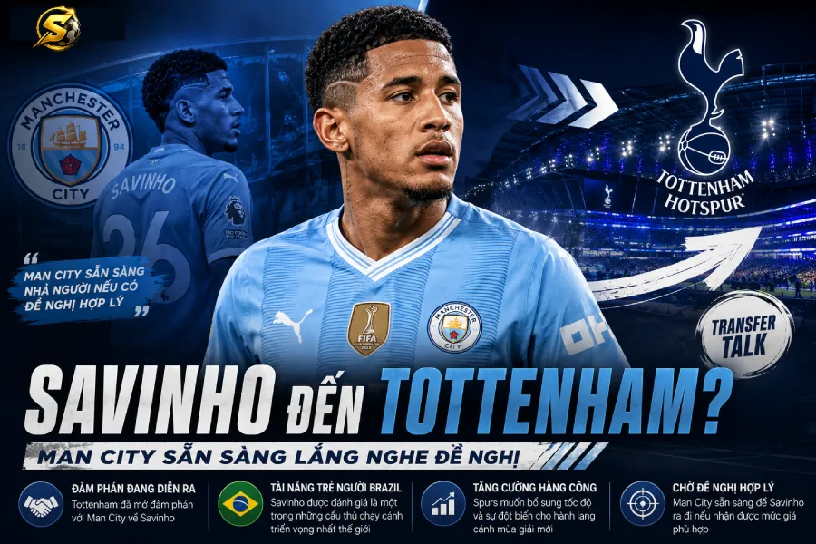 Savinho đang đàm phán gia nhập Tottenham — Man City sẵn sàng nhả người nếu có đề nghị hợp lý