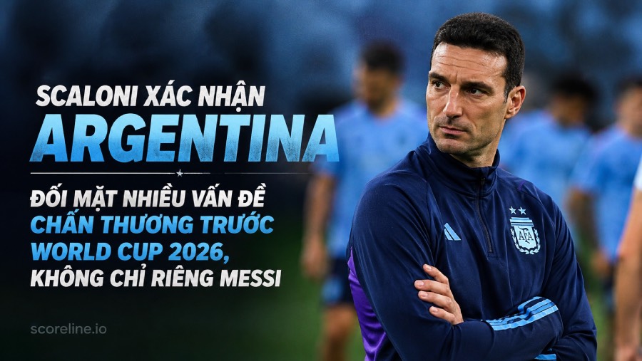 Scaloni xác nhận Argentina đối mặt nhiều vấn đề chấn thương trước World Cup 2026, không chỉ riêng Messi